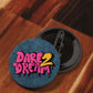 Dare 2 Dream button badge pack of 2